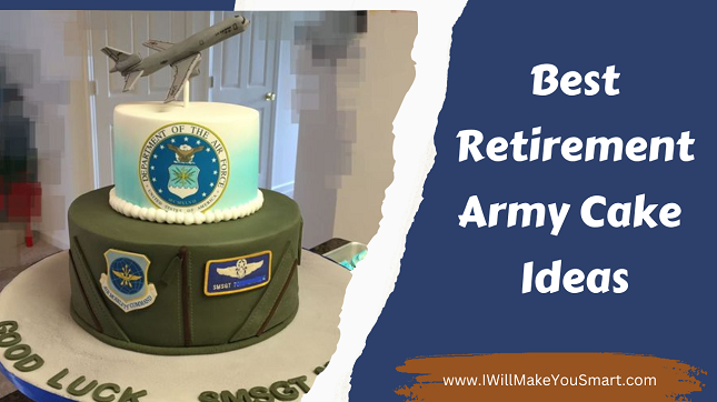 Make It Memorable: Best Retirement Army Cake Ideas for Your Loved One
